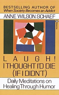 Laugh! I Thought I'd Die (If Didn't): Daily Meditations on Healing through Humor