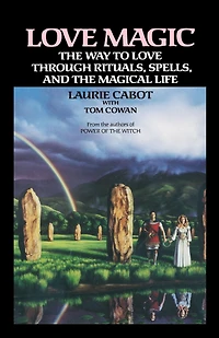 Love Magic: the Way to Through Rituals, Spells, and Magical Life