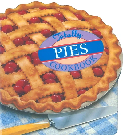 Totally Pies Cookbook