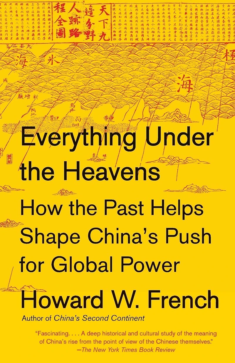 Everything Under the Heavens: How Past Helps Shape China's Push for Global Power