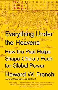 Everything Under the Heavens: How Past Helps Shape China's Push for Global Power