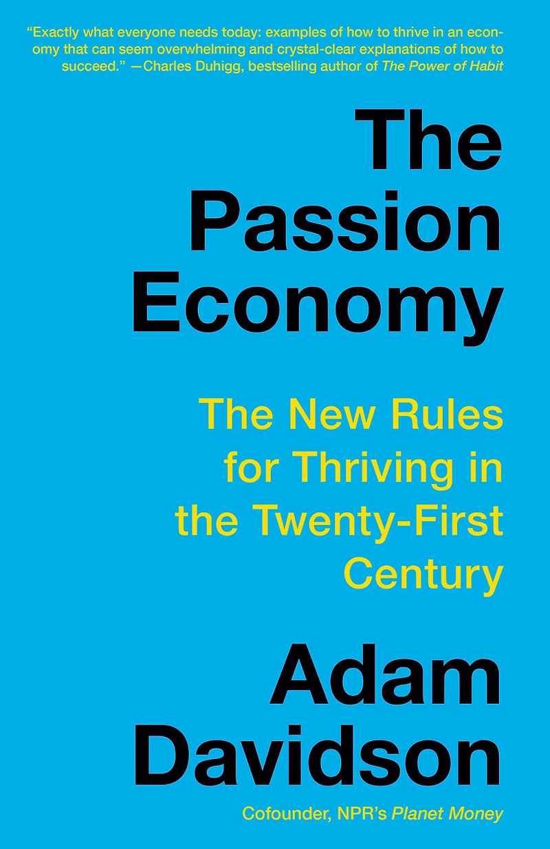 the Passion Economy: Nine Rules for Thriving Twenty-First Century