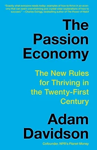 the Passion Economy: Nine Rules for Thriving Twenty-First Century