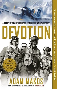 Devotion: An Epic Story of Heroism, Friendship, and Sacrifice