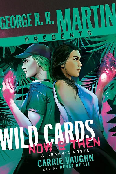 George R. Martin Presents Wild Cards: Now and Then: A Graphic Novel