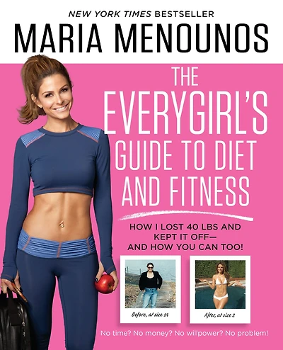 The EveryGirl's Guide to Diet and Fitness: How I Lost 40 lbs Kept It Off-And You Can Too!