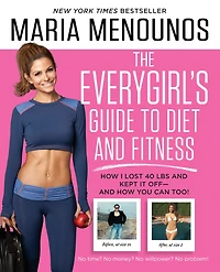 The EveryGirl's Guide to Diet and Fitness: How I Lost 40 lbs Kept It Off-And You Can Too!