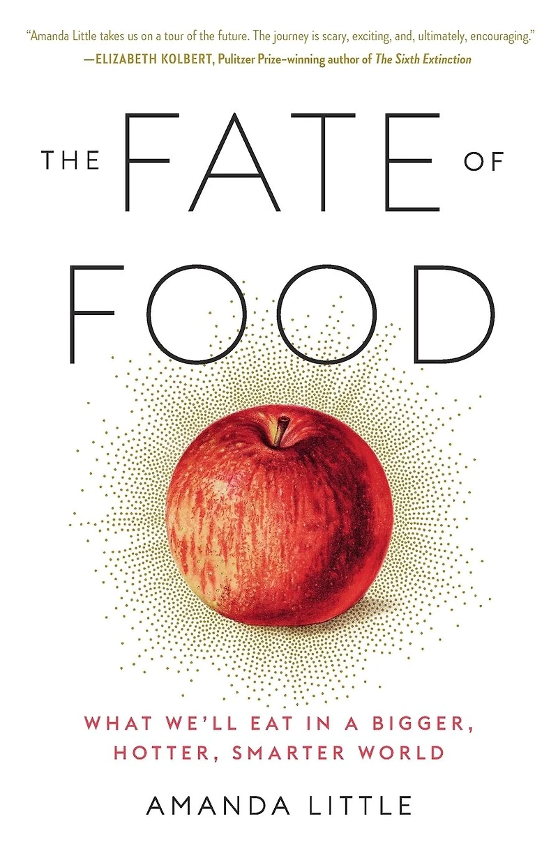 The Fate of Food: What We'll Eat a Bigger, Hotter, Smarter World