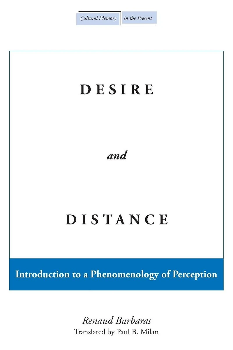 Desire and Distance: Introduction to a Phenomenology of Perception