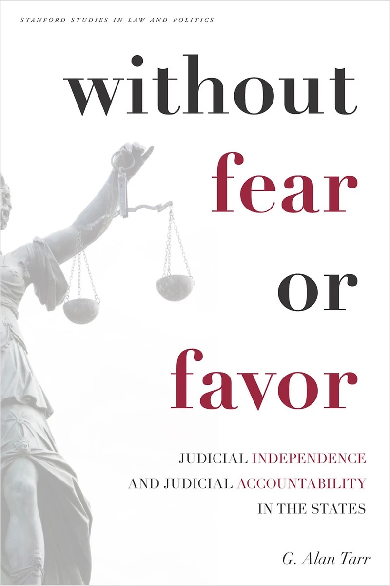 Without Fear or Favor: Judicial Independence and Accountability the States