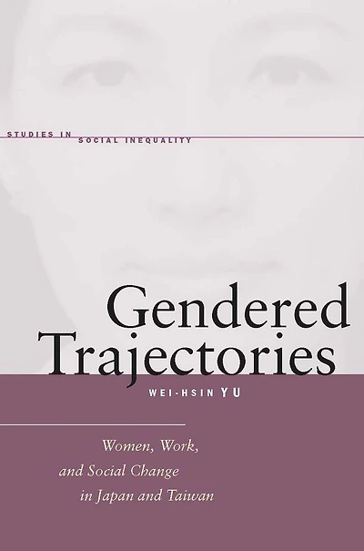 Gendered Trajectories: Women, Work, and Social Change in Japan and Taiwan