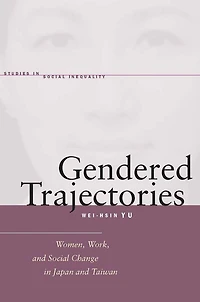 Gendered Trajectories: Women, Work, and Social Change in Japan and Taiwan