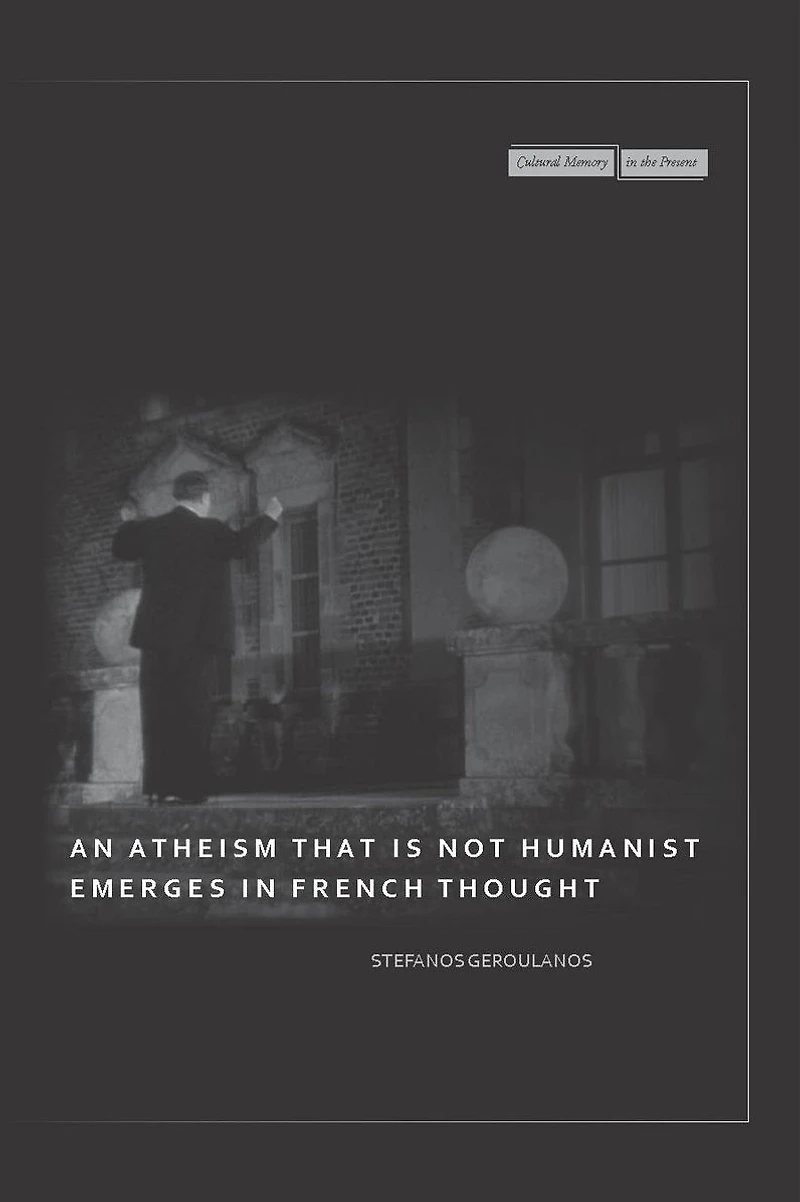 An Atheism that Is Not Humanist Emerges French Thought
