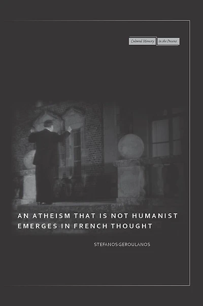 An Atheism that Is Not Humanist Emerges French Thought