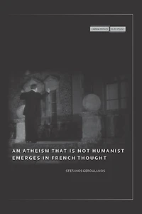 An Atheism that Is Not Humanist Emerges French Thought