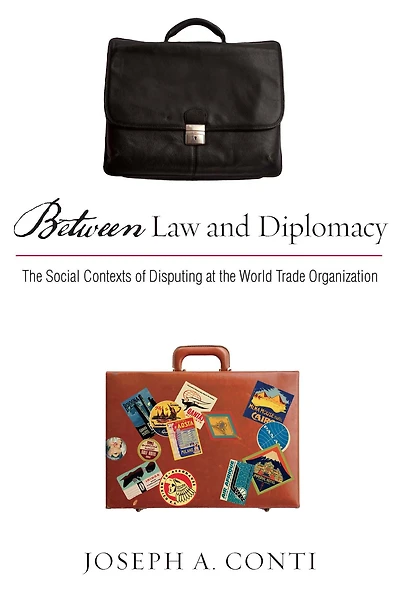 Between Law and Diplomacy: The Social Contexts of Disputing at the World Trade Organization