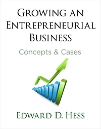 Growing an Entrepreneurial Business: Concepts & Cases