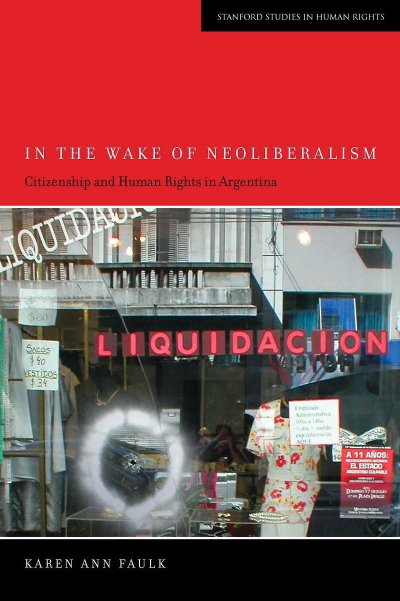 the Wake of Neoliberalism: Citizenship and Human Rights Argentina