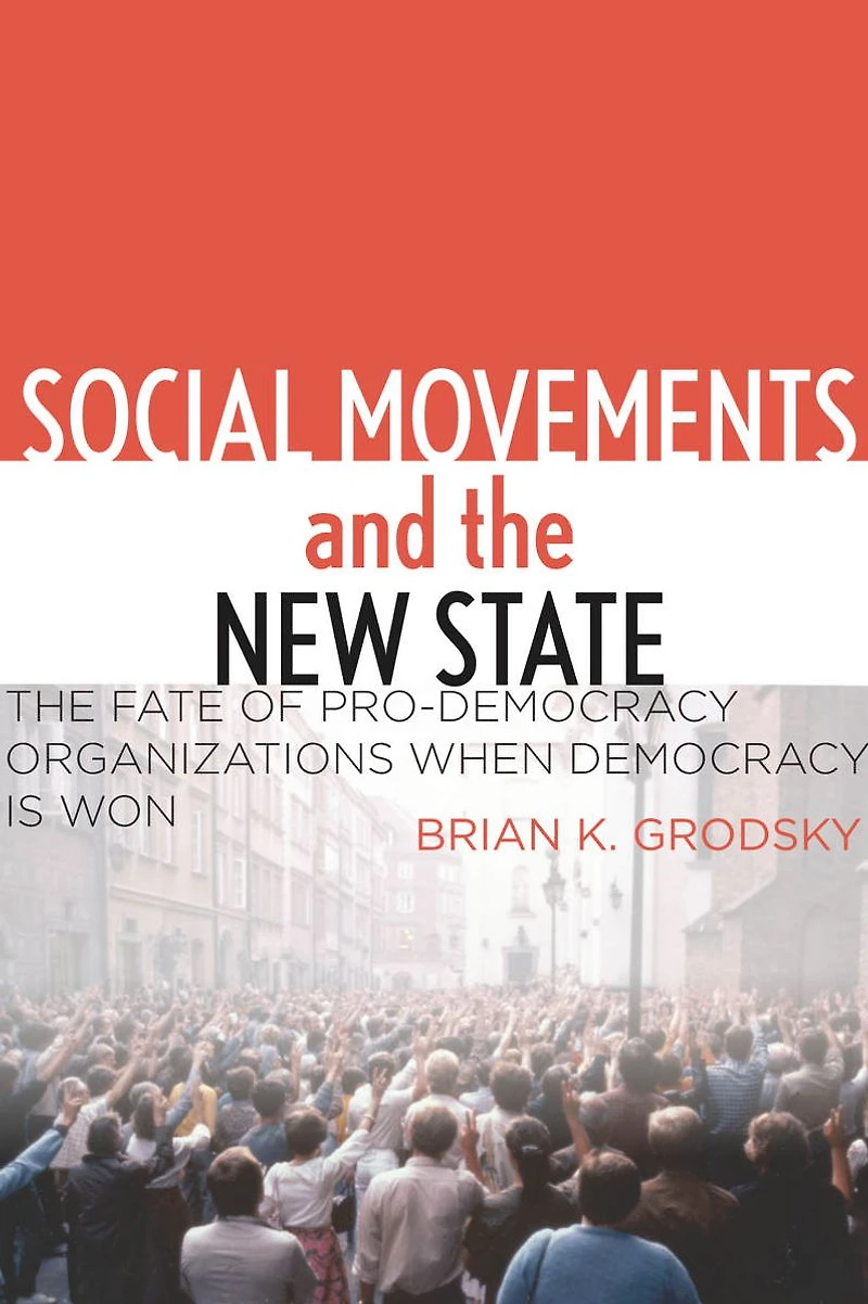 Social Movements and The New State: Fate of Pro-Democracy Organizations When Democracy Is Won