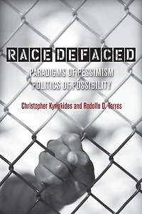 Race Defaced: Paradigms of Pessimism, Politics Possibility