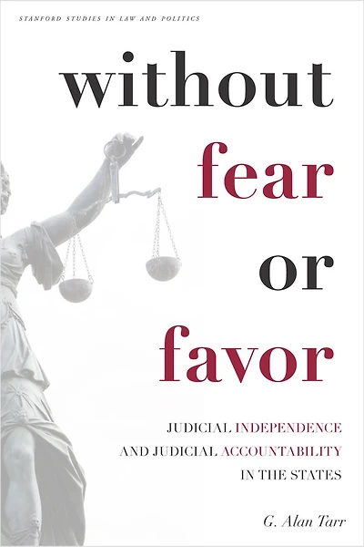 Without Fear or Favor: Judicial Independence and Accountability the States