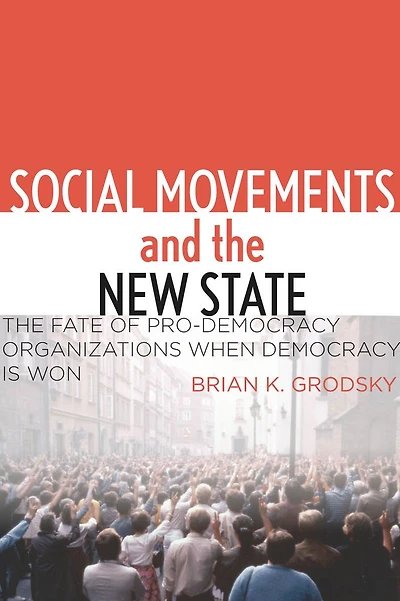 Social Movements and The New State: Fate of Pro-Democracy Organizations When Democracy Is Won
