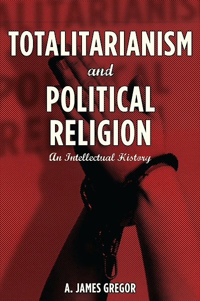 Totalitarianism and Political Religion: An Intellectual History