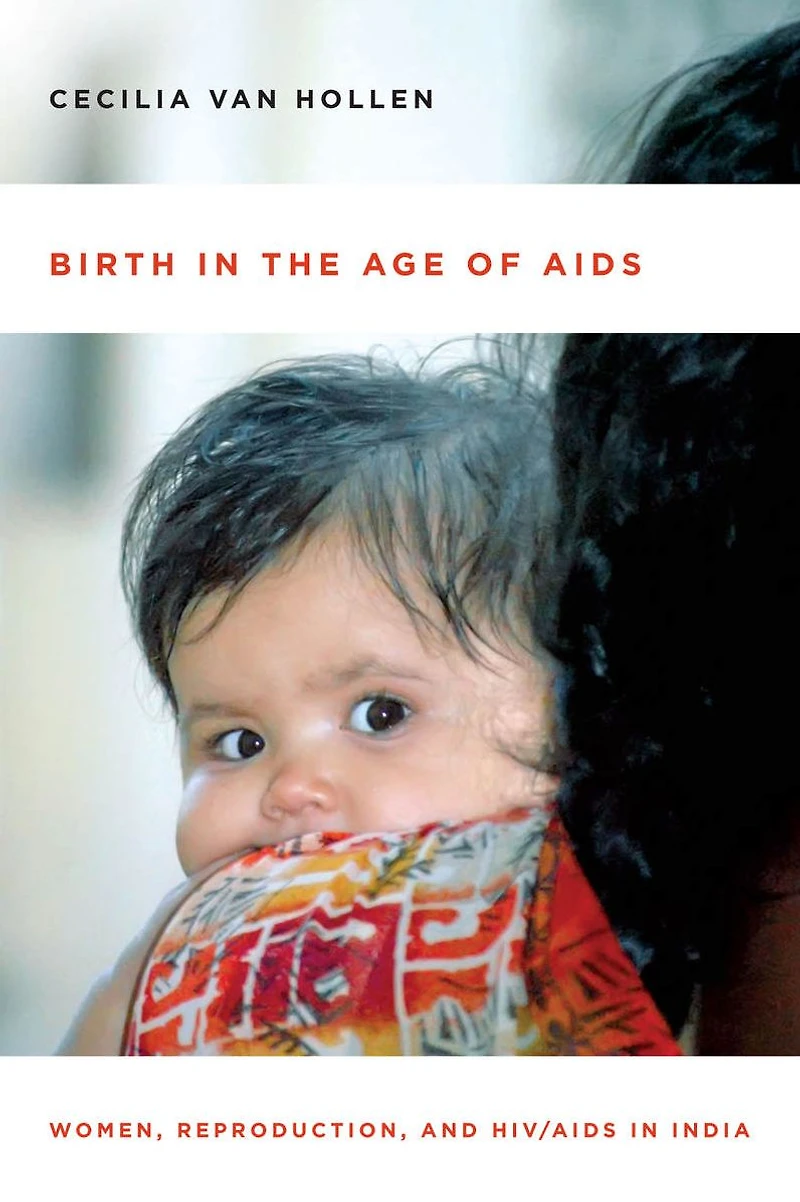 Birth the Age of AIDS: Women, Reproduction, and HIV/AIDS India