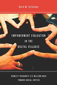 Empowerment Evaluation the Digital Villages: Hewlett-Packard's $15 Million Race Toward Social Justice