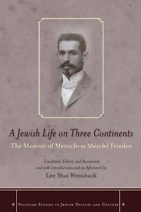 A Jewish Life on Three Continents: The Memoir of Menachem Mendel Frieden