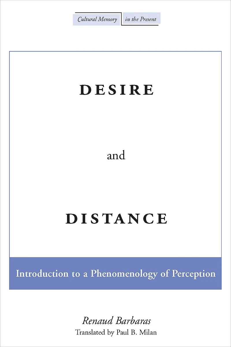 Desire and Distance: Introduction to a Phenomenology of Perception