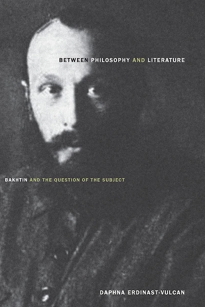Between Philosophy and Literature: Bakhtin the Question of Subject