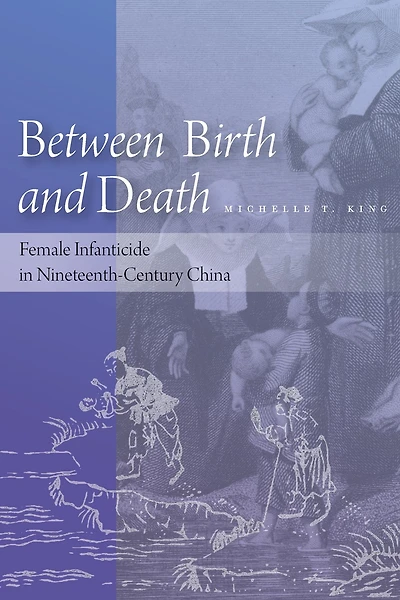Between Birth and Death: Female Infanticide in Nineteenth-Century China