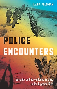 Police Encounters: Security and Surveillance Gaza under Egyptian Rule