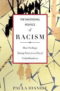 The Emotional Politics of Racism: How Feelings Trump Facts an Era Colorblindness