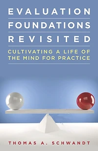 Evaluation Foundations Revisited: Cultivating a Life of the Mind for Practice