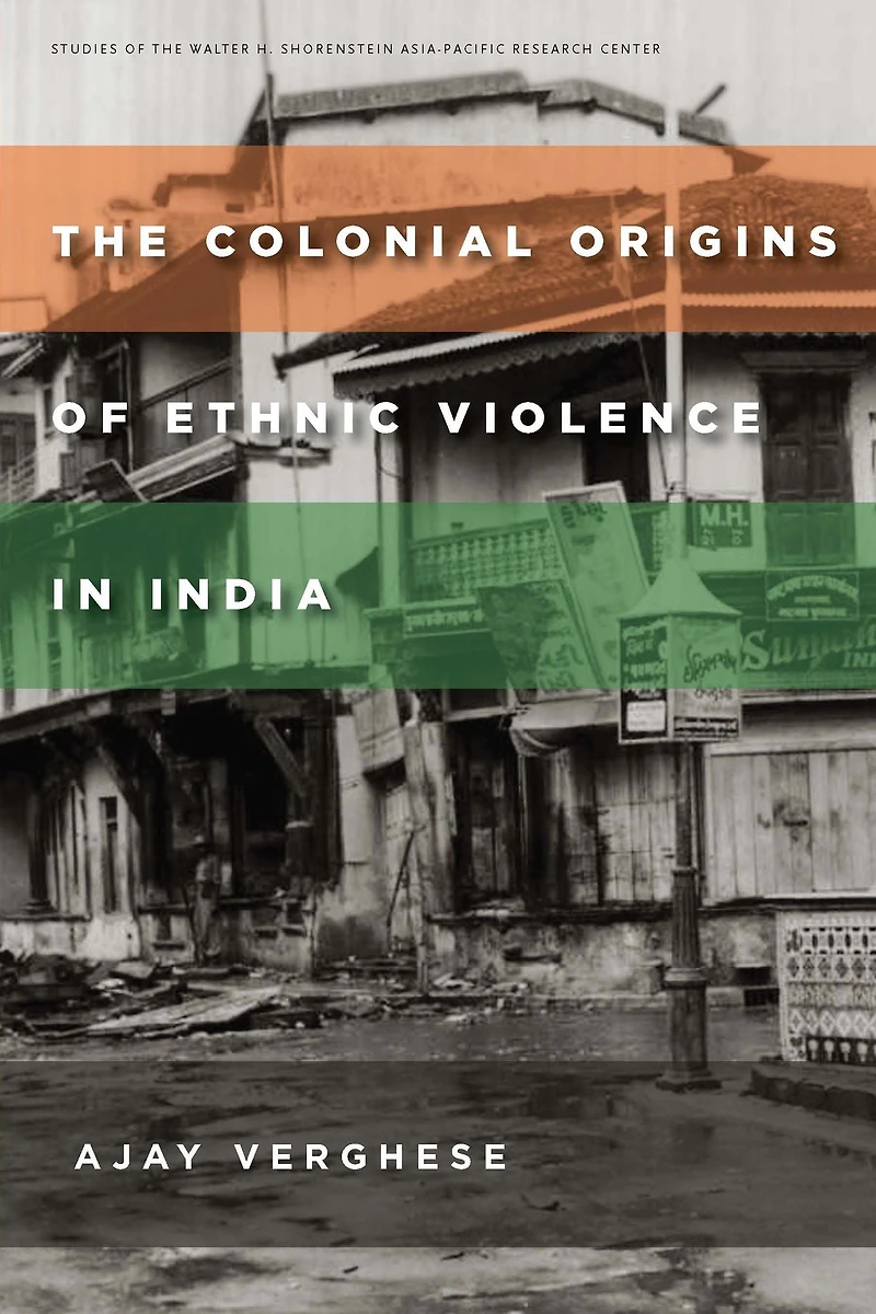 The Colonial Origins of Ethnic Violence India