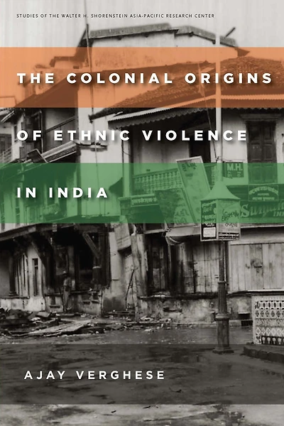 The Colonial Origins of Ethnic Violence India