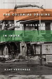 The Colonial Origins of Ethnic Violence India