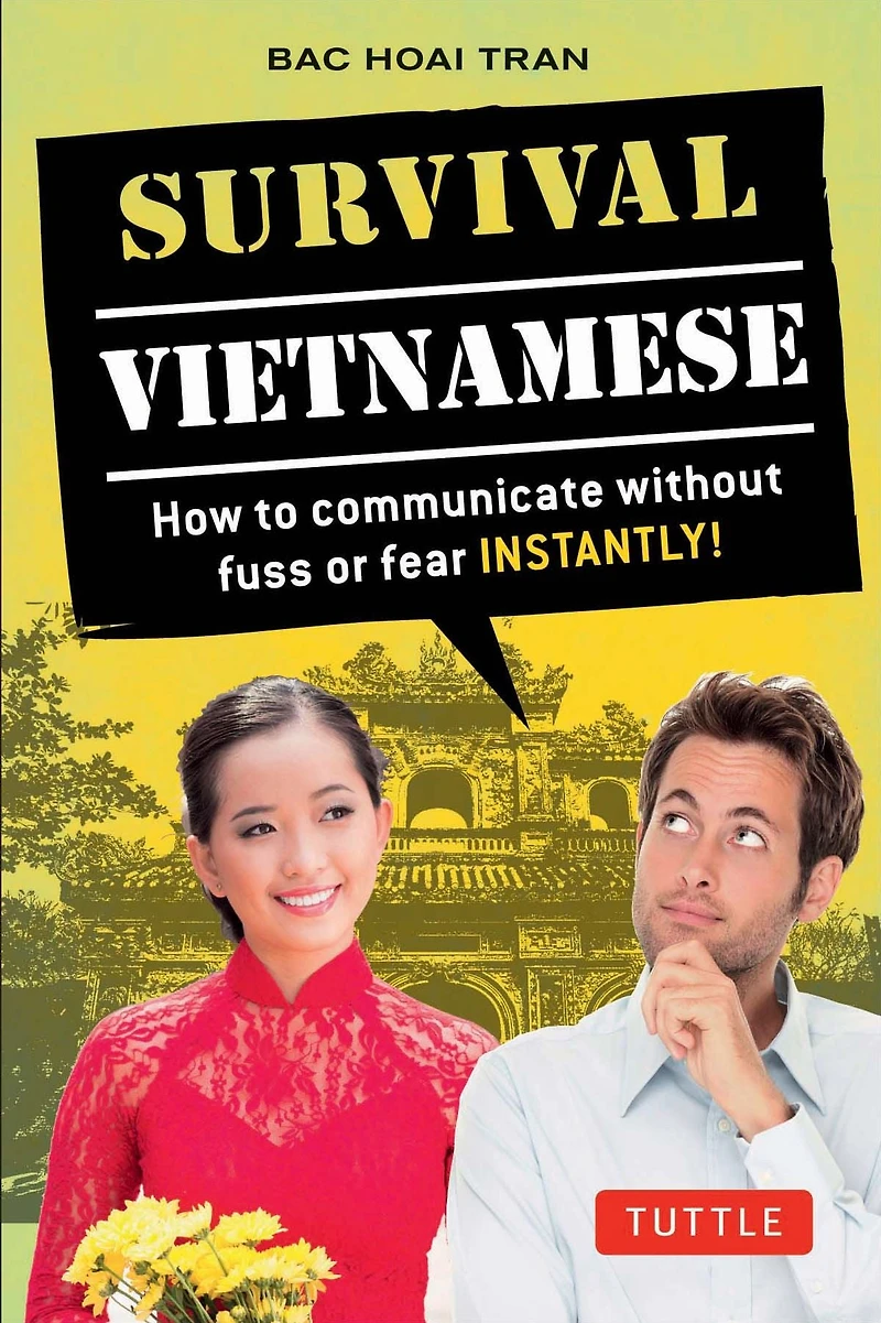 Survival Vietnamese: How to Communicate without Fuss or Fear - Instantly! (Vietnamese Phrasebook)