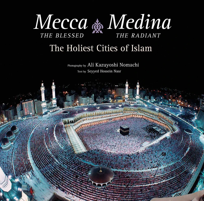 Mecca The Blessed & Medina Radiant (Bilingual): Holiest Cities of Islam (Bilingual Edition)