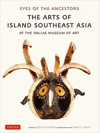 Eyes of the Ancestors: Arts Island Southeast Asia at Dallas Museum Art