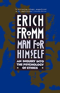 Man for Himself: An Inquiry into the Psychology of Ethics