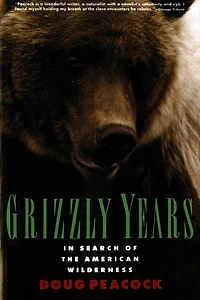 Grizzly Years: Search of the American Wilderness