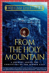 From the Holy Mountain: A Journey Among Christians of Middle East
