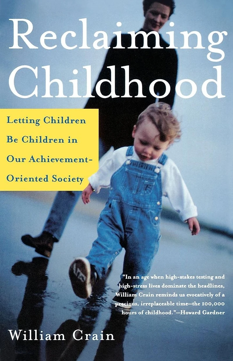 Reclaiming Childhood: Letting Children Be Our Achievement-Oriented Society