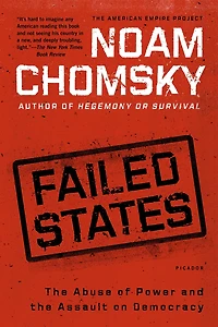 Failed States: the Abuse of Power and Assault on Democracy