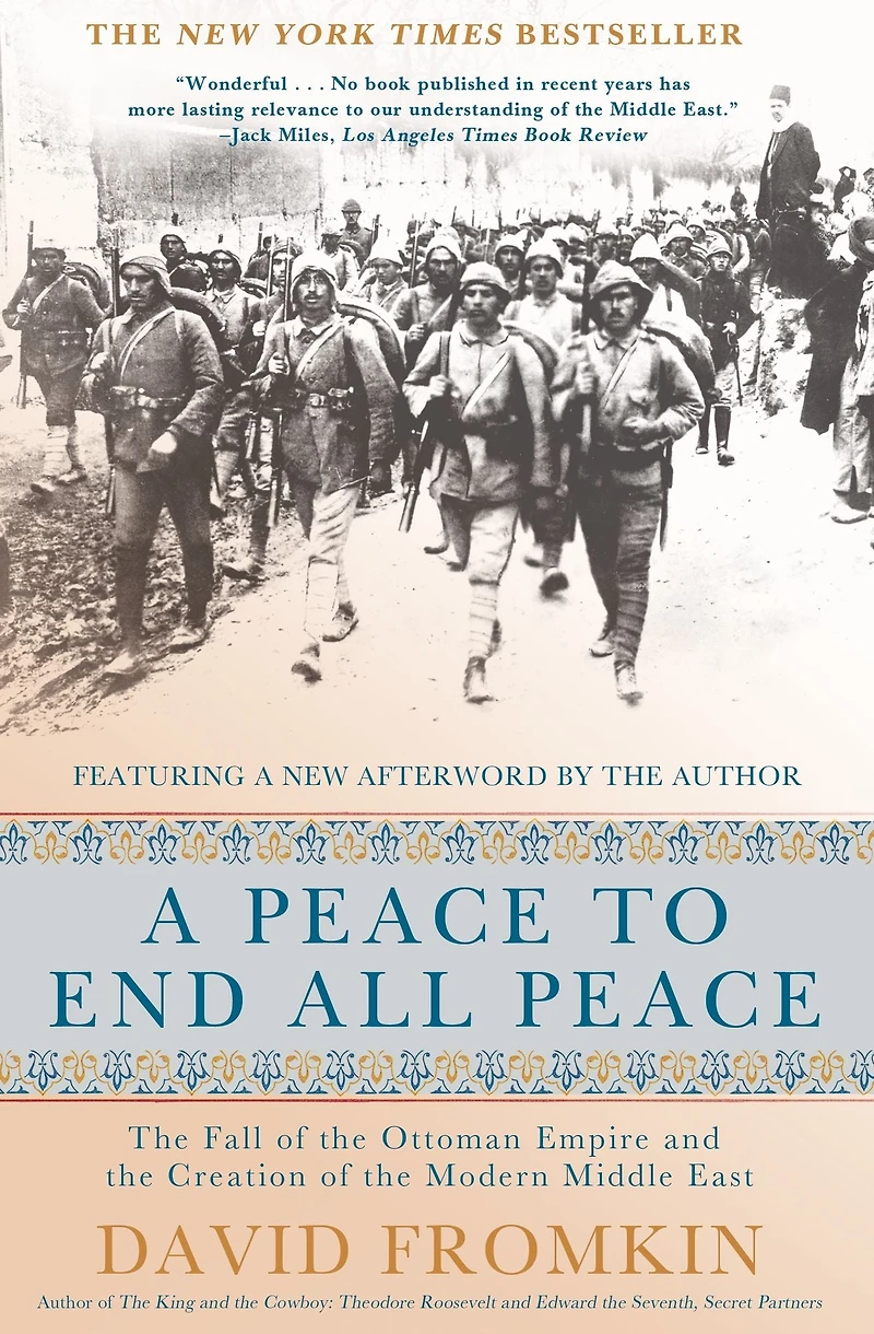 A Peace to End All Peace: the Fall of Ottoman Empire and Creation Modern Middle East