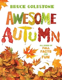Awesome Autumn: All Kinds of Fall Facts and Fun