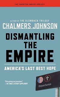 Dismantling the Empire: America's Last Best Hope